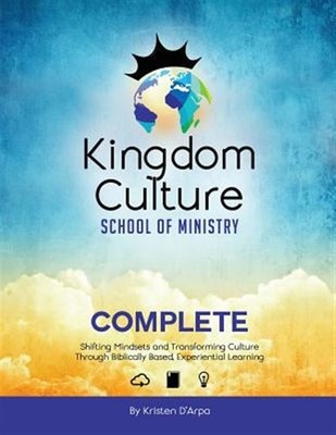 Kingdom Culture School of Ministry Complete : Shifting Mindsets and Transform...