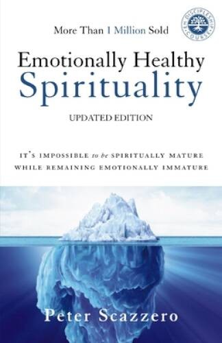 Emotionally Healthy Spirituality: It's Impossible to Be Spiritually Matur - GOOD