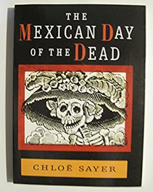 The Mexican Day of the Dead : An Anthology Paperback Chloe SayerFree US Delivery | ISBN:1570620261