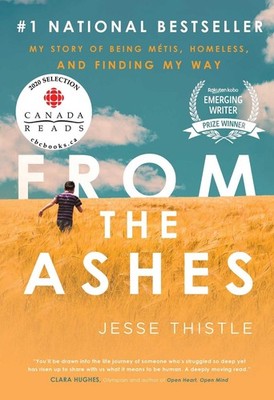 From the Ashes: My Story of Being M?tis, Homeless, and Finding My Way by Jesse T