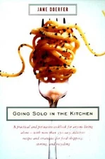 Going Solo in the Kitchen: A Practical and Persuasive Cookbook for A - VERY GOOD