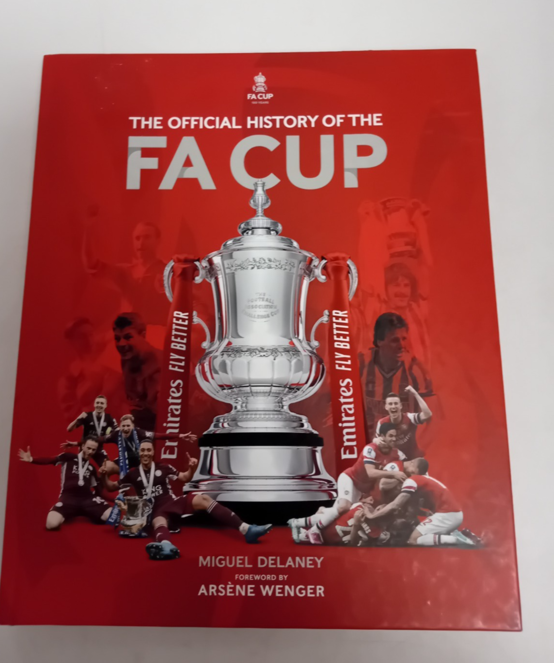 Official History of the FA Cup : 150 Years of Football's Most Famous National...