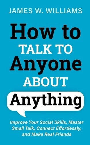 Thumbnail - James W Williams How To Talk To Anyone About Anything (taschenbuch)