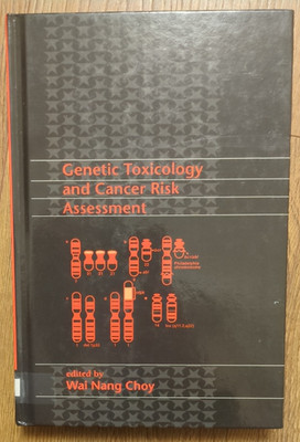 Genetic Toxicology and Cancer Risk Assessment Book Wai Nang Choy