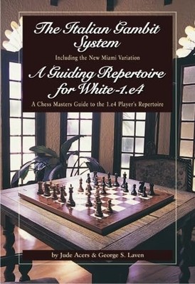 The Italian Gambit (and) A Guiding Repertoire For White - E4! by Laven