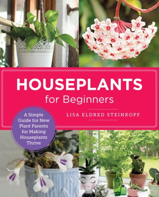 Houseplants for Beginners by Lisa Eldred Steinkopf (Paperback Book)