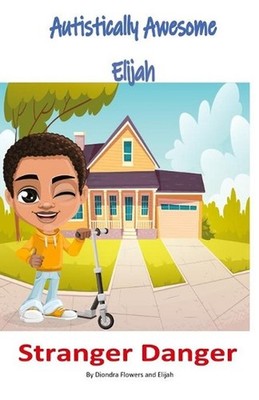 Autistically Awesome Elijah: Stranger Danger by Elijah M. Paperback Book
