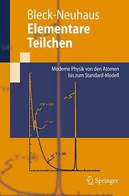 Elementare Teilchen: Moderne Physik von den Atomen bis zum Buch Springer