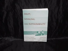 Inuit Whaling and Sustainability Alaska Native Cirumpolar Villages Vol 1 Book