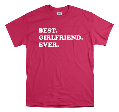 Best Girlfriend Ever T-Shirt - Gift for Girlfriend - Girlfriend Shirt