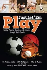 Just Let 'em Play: Guiding Parents, Coaches and Athletes by Andrew Jacobs VERY G