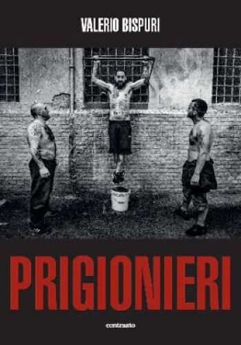Valerio Bispuri: Prisoners / Prigionieri by Bispuri, Valerio [Hardback]