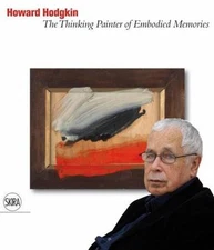Howard Hodgkin: The Thinking Painter of Embodied Memories, Thorkildsen, Asmund, 