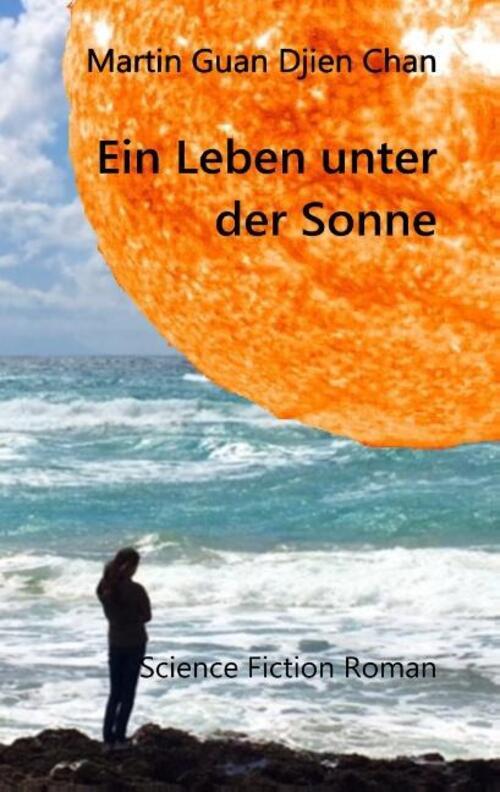 Thumbnail - Ein Leben Unter Der Sonne | Martin Guan Djien Chan | Science Fiction