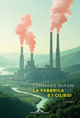 Buch - Tommaso Giagni - Die Fabrik und die Kirschen - Ponte Alle Grazie