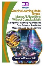 Greyson Chesterfield Machine Learning Made Simple (Paperback)
