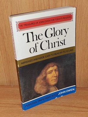 The Glory of Christ Puritan Paperbacks Owen, John Banner of Truth Reformed Theo.