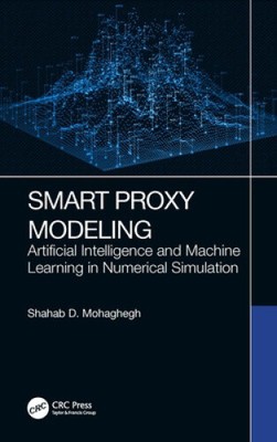 Smart Proxy Modeling: Artificial Intelligence and Machine Learning in
