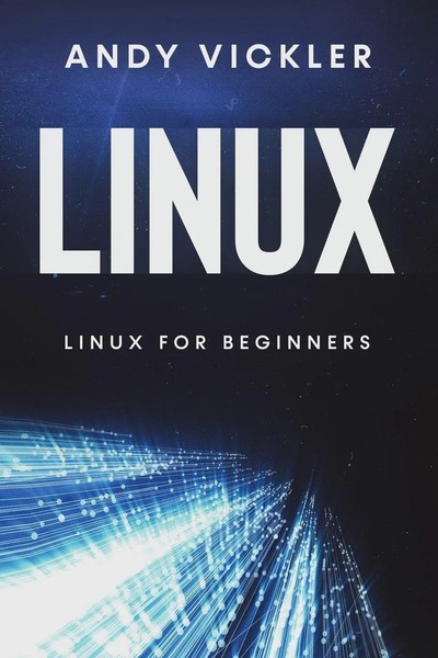 Linux Linux For Beginners Andy Vickler Taschenbuch Linux Englisch 2023-image