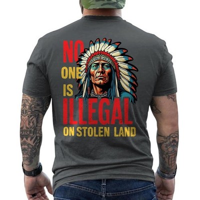 No One Is Illegal on Stolen Land Native Americans ON BACK T-Shirt