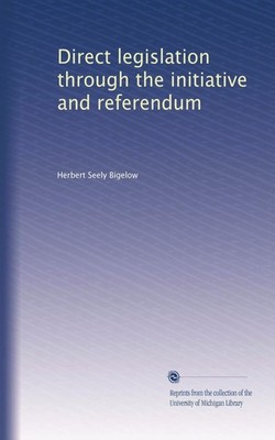Direct legislation through the initiative and referendum