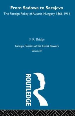 From Sadowa to Sarajevo : The Foreign Policy of Austria-hungary, 1866-1914, P...