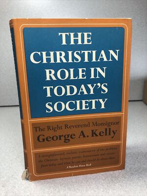 THE CHRISTIAN ROLE IN TODAY'S SOCIETY, GEORGE KELLY, RANDOM HOUSE 1967 NEW BOOK
