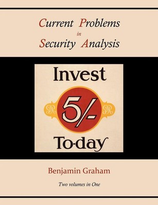 Benjamin Graham | Current Problems in Security Analysis (Two volumes in One)