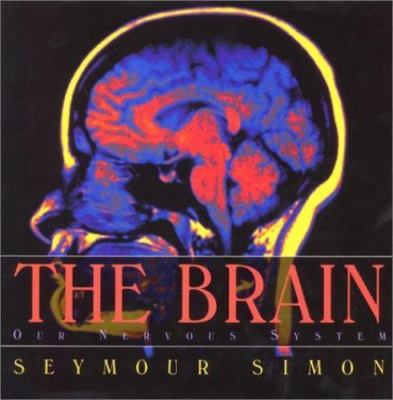 The Brain: Our Nervous System by Simon, Seymour