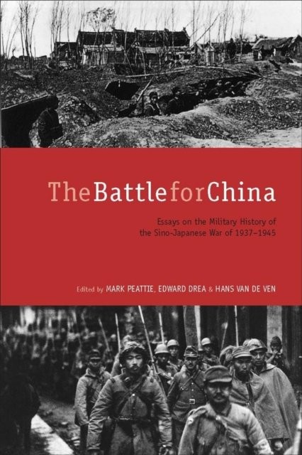 The Battle for China – Essays on the Military History of the Sino–Japanese War …