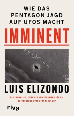 Imminent Wie das Pentagon Jagd auf UFOs macht. Der ehemalige Leiter des US-Pr...