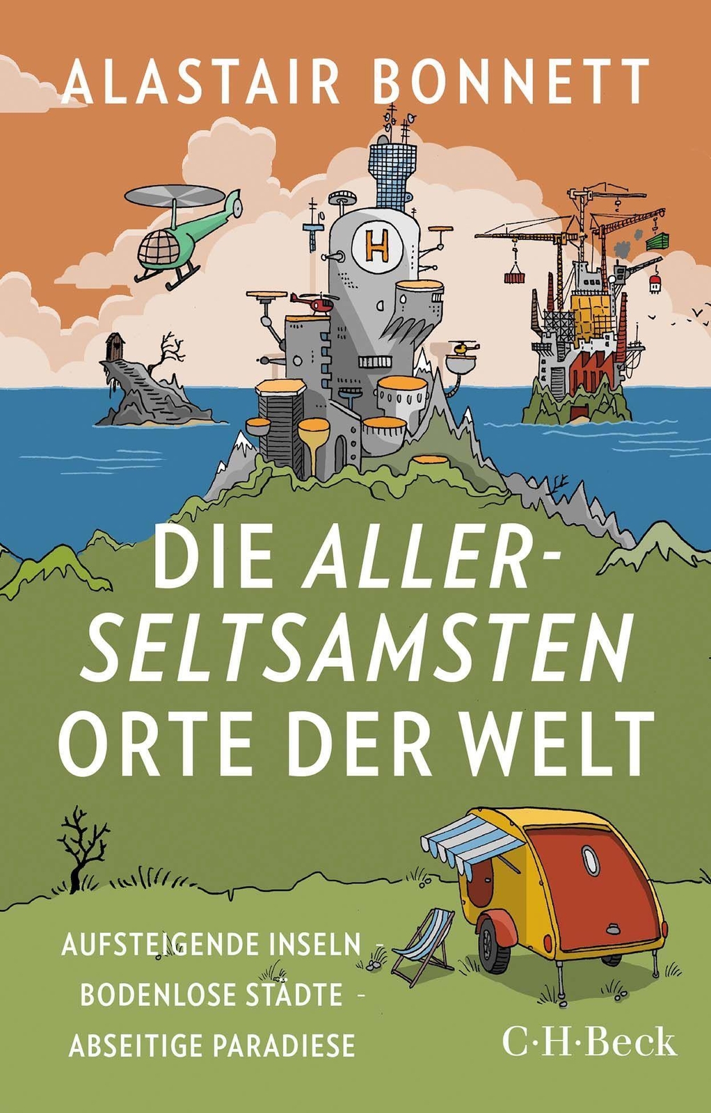 Die Allerseltsamsten Orte Der Welt | Alastair Bonnett | Deutsch |
