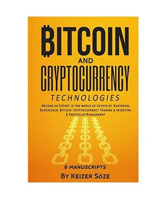 Bitcoin and Cryptocurrency Technologies: 6 Books in 1: 6 Books in 1, Keizer Söz