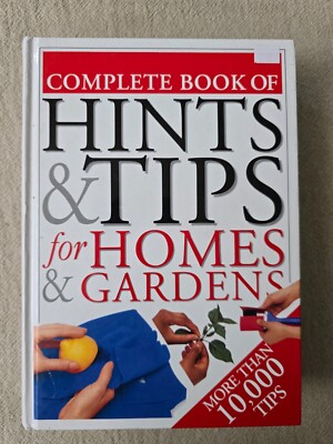 Complete Book of  Hints And Tips For Homes And Gardens - Hardcover