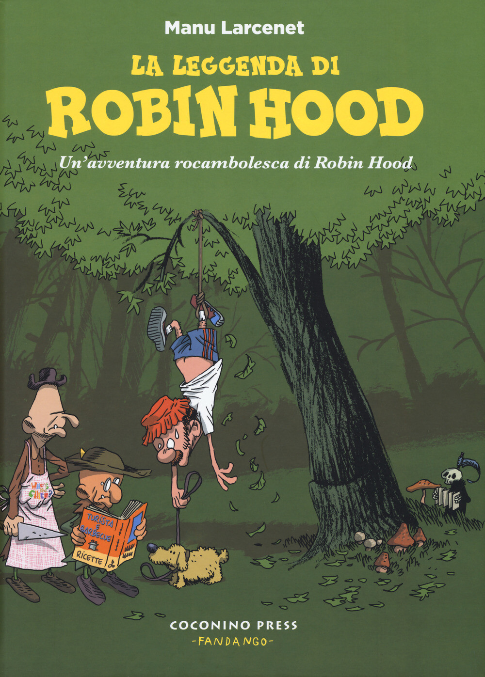Libri Manu Larcenet - La Leggenda Di Robin Hood. Un'avventura Rocambolesca Di Ro