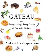 Gateau: The Surprising Simplicity of French Cakes (Essential Parisian Recipe...