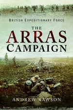 The Arras Campaign by Andrew Rawson (hardcover)