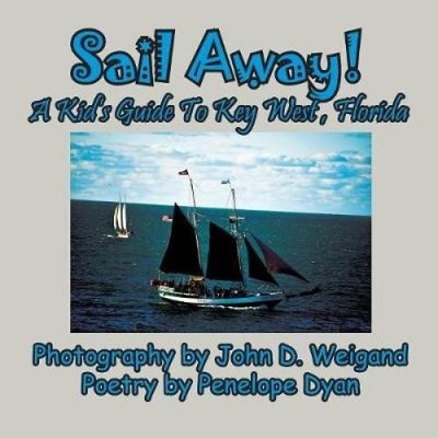Sail Away! a Kid's Guide to Key West, Florida [Large Print] by Penelope Dyan
