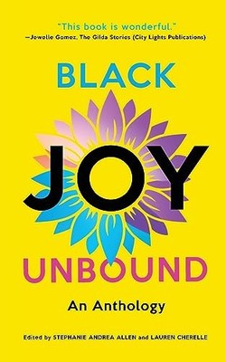 Black Joy Unbound An Anthology - GOOD