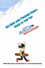 Ski Bird and Powder Piggy: Race to the Top by Julianne Stokes