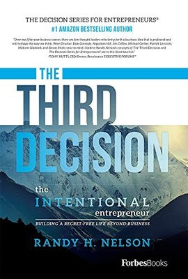 THE THIRD DECISION: THE INTENTIONAL ENTREPRENEUR, BUILDING By Randy H. Nelson VG