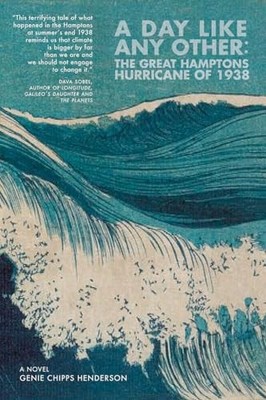 Day Like Any Other : The Great Hamptons Hurricane of 1938 - a Novel by Genie ...