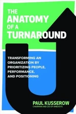 Anatomy of a Turnaround: Transforming an Organizat