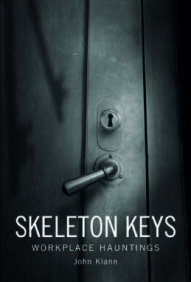 Skeleton Keys: Workplace Hauntings - Hardcover By Klann, John - GOOD