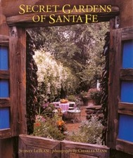 SECRET GARDENS OF SANTA FE By Sydney Leblanc & Charles Mann Excellent Condition