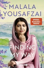 Finding My Way. Ein Memoir: Deutsche Ausgabe Liebl, Elisabeth, Malala Yousafzai