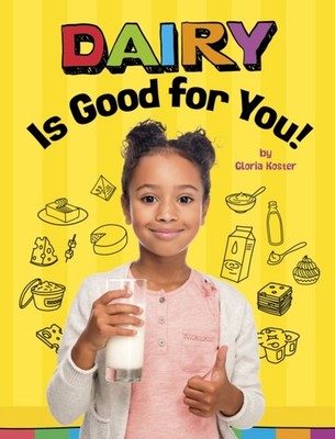 Dairy Is Good for You! by Gloria Koster (Paperback Book)