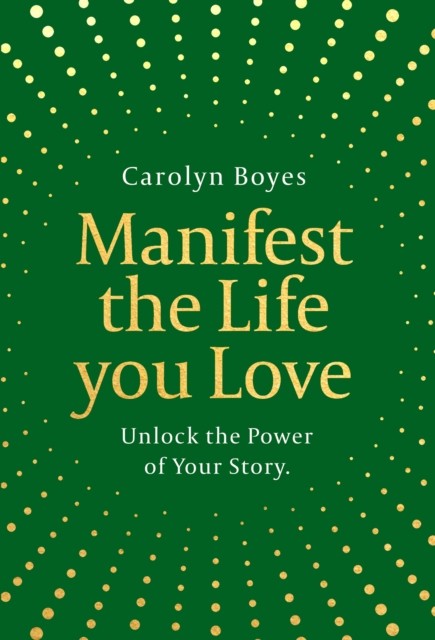 Manifest The Life You Love