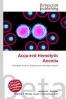 Acquired Hemolytic Anemia Lambert M. Surhone