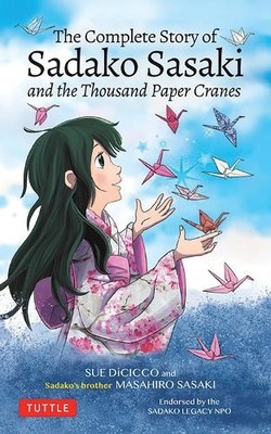 Sue DiCicco Masahiro Sasaki The Complete Story of Sadako Sasaki (Taschenbuch)